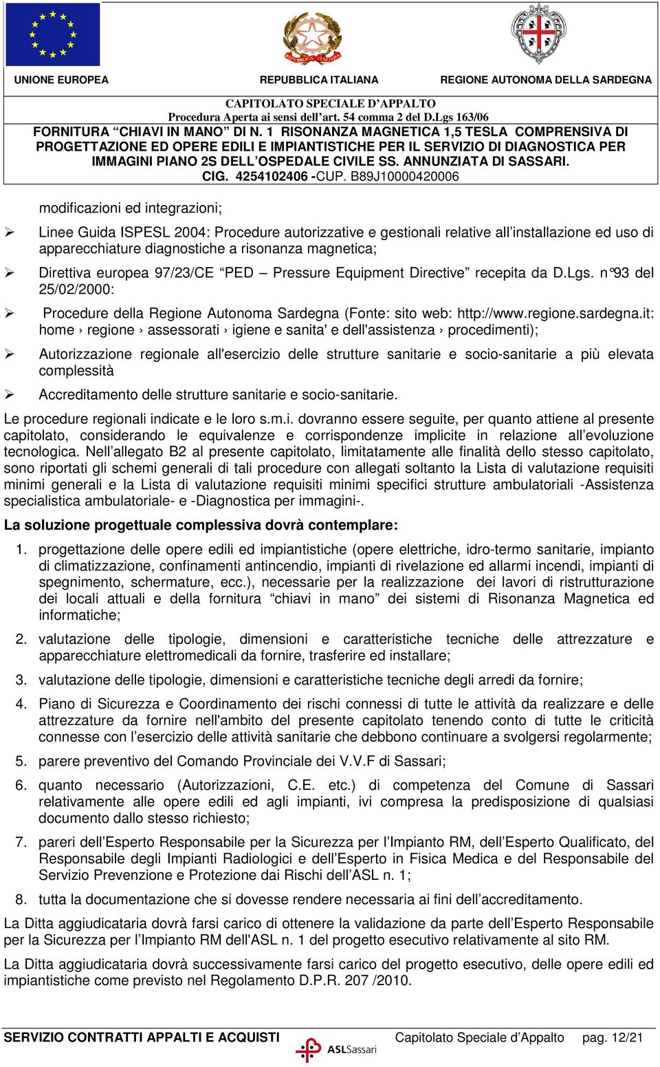 n 93 del 25/02/2000: Procedure della Regione Autonoma Sardegna (Fonte: sito web: http://www.regione.sardegna.