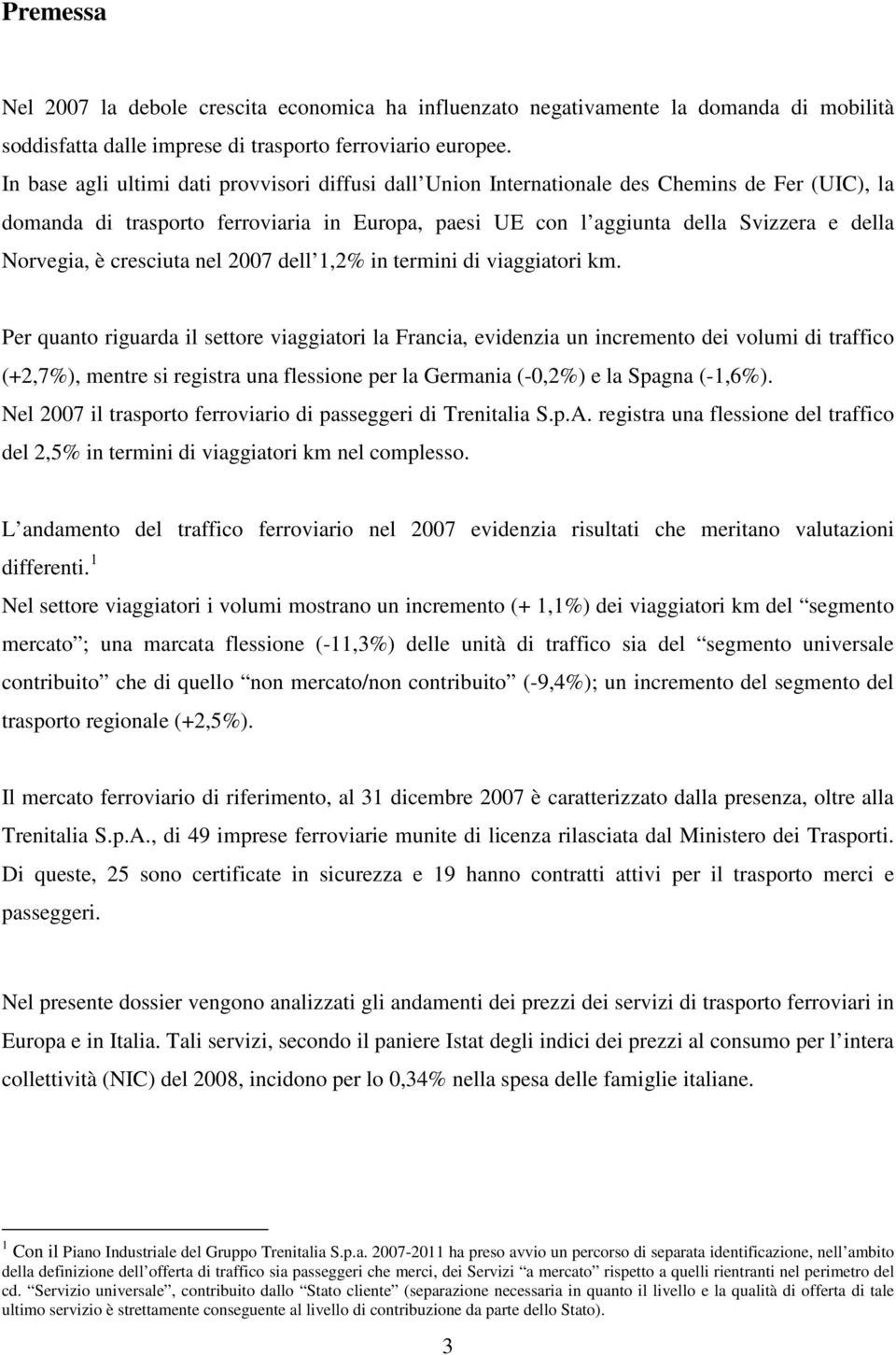 è cresciuta nel 7 dell 1,% in termini di viaggiatori km.