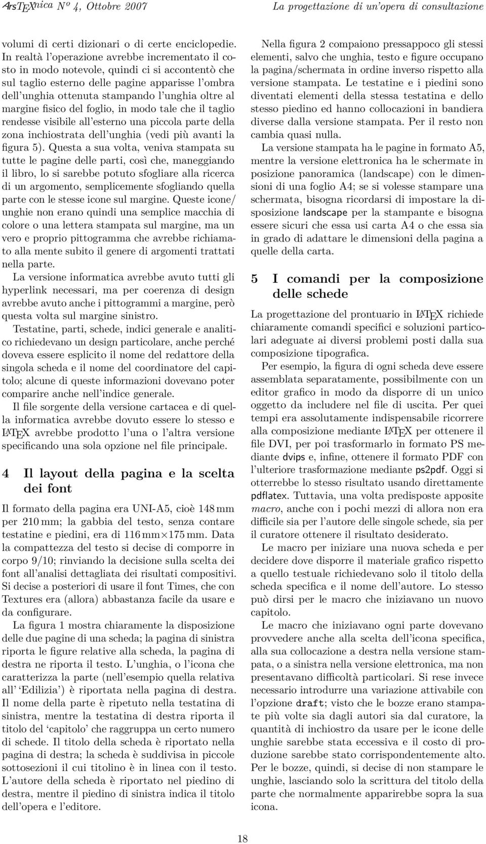 margine fisico del foglio, in modo tale che il taglio rendesse visibile all esterno una piccola parte della zona inchiostrata dell unghia (vedi più avanti la figura 5).