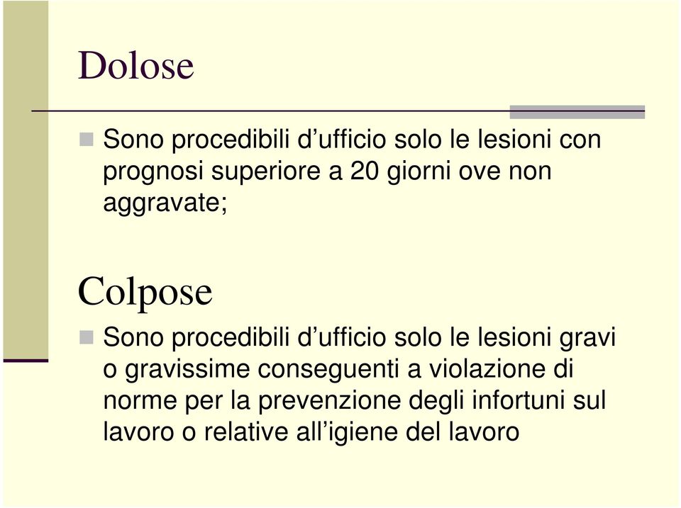 ufficio solo le lesioni gravi o gravissime conseguenti a violazione di