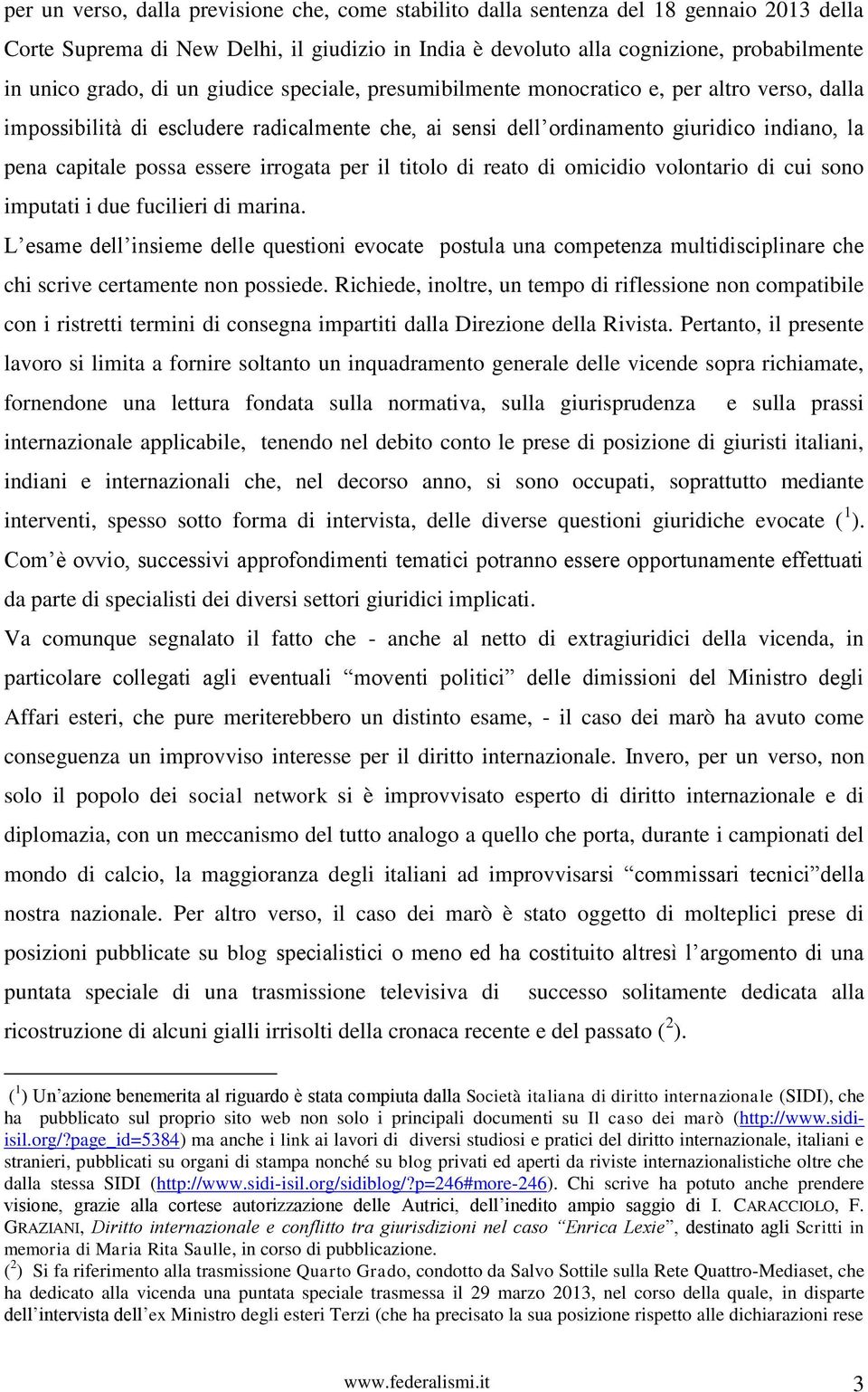 irrogata per il titolo di reato di omicidio volontario di cui sono imputati i due fucilieri di marina.