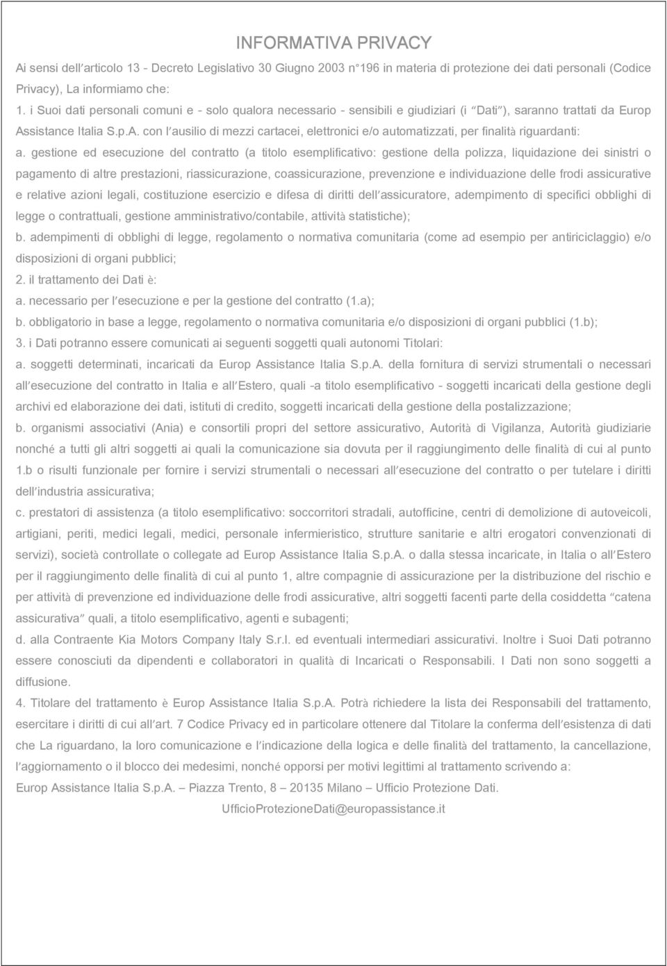 sistance Italia S.p.A. con l ausilio di mezzi cartacei, elettronici e/o automatizzati, per finalità riguardanti: a.