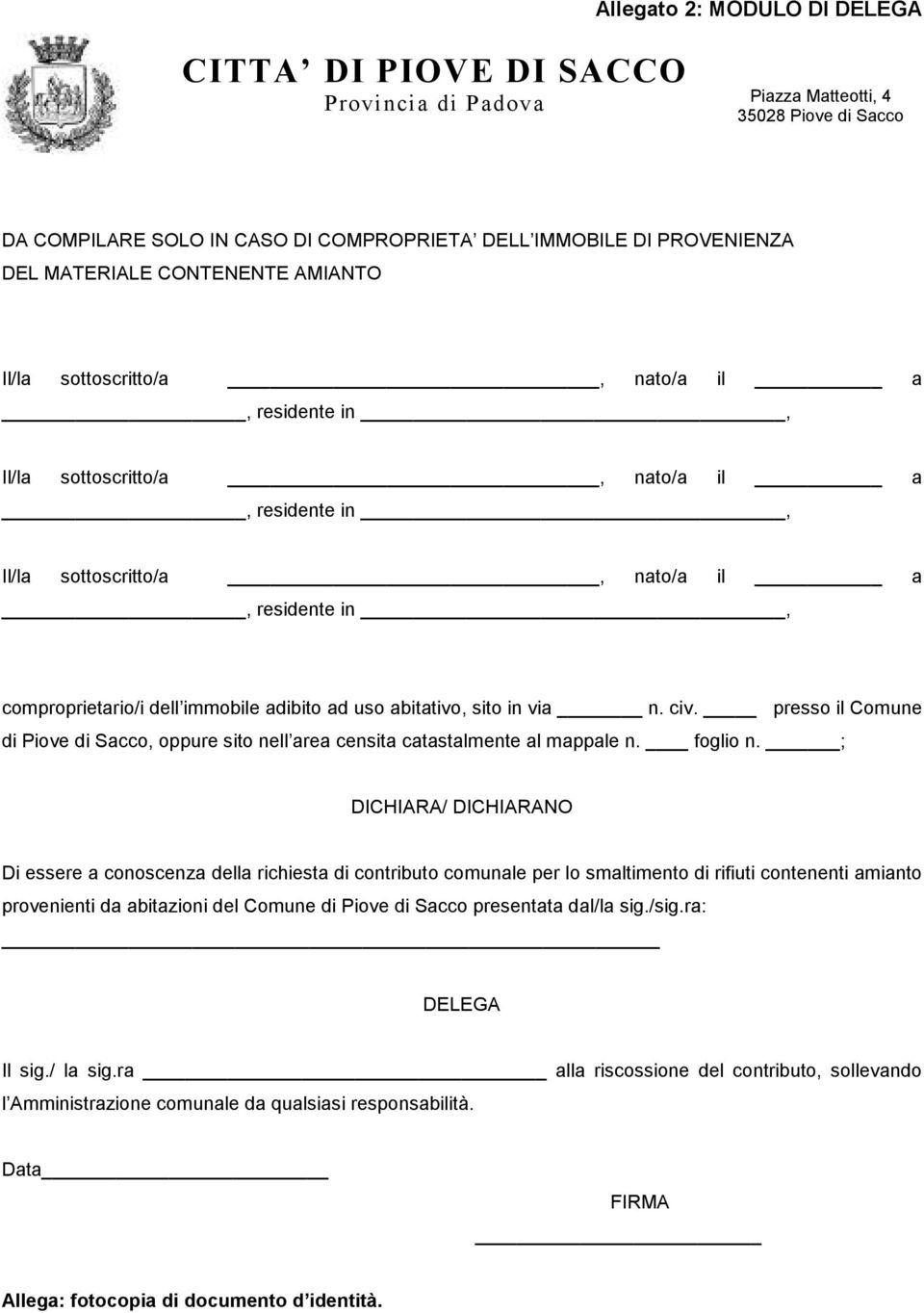 abitativ, sit in via n. civ. press il Cmune di Pive di Sacc, ppure sit nell area censita catastalmente al mappale n. fgli n.