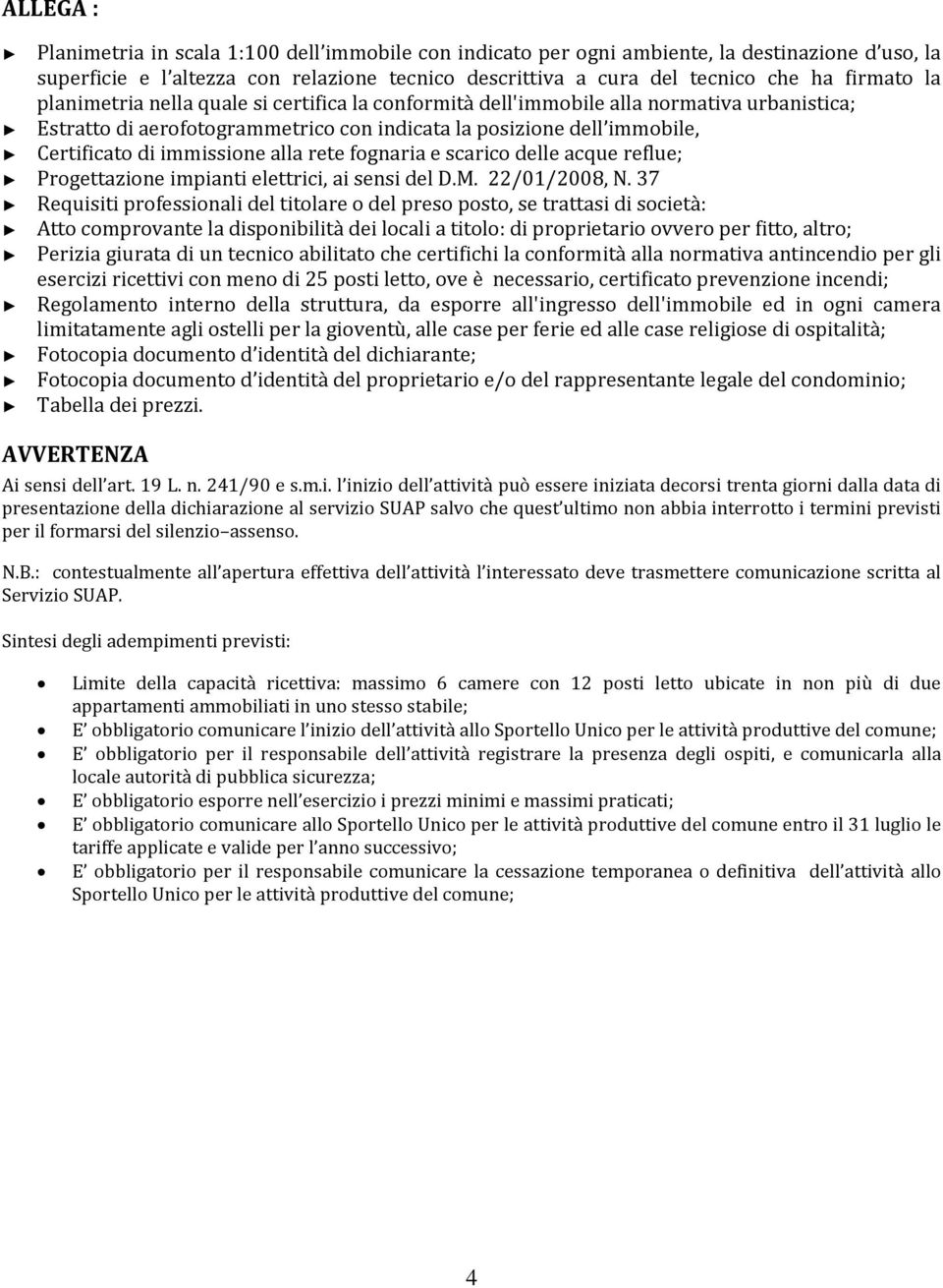 rete fognaria e scarico delle acque reflue; Progettazione impianti elettrici, ai sensi del D.M. 22/01/2008, N.