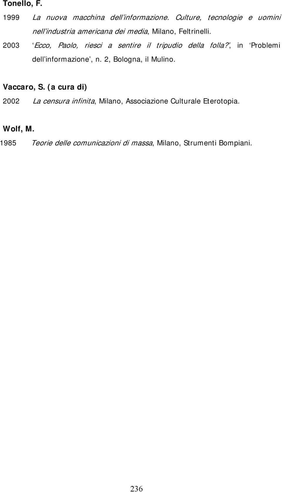 2003 Ecco, Paolo, riesci a sentire il tripudio della folla?, in Problemi dell informazione, n.