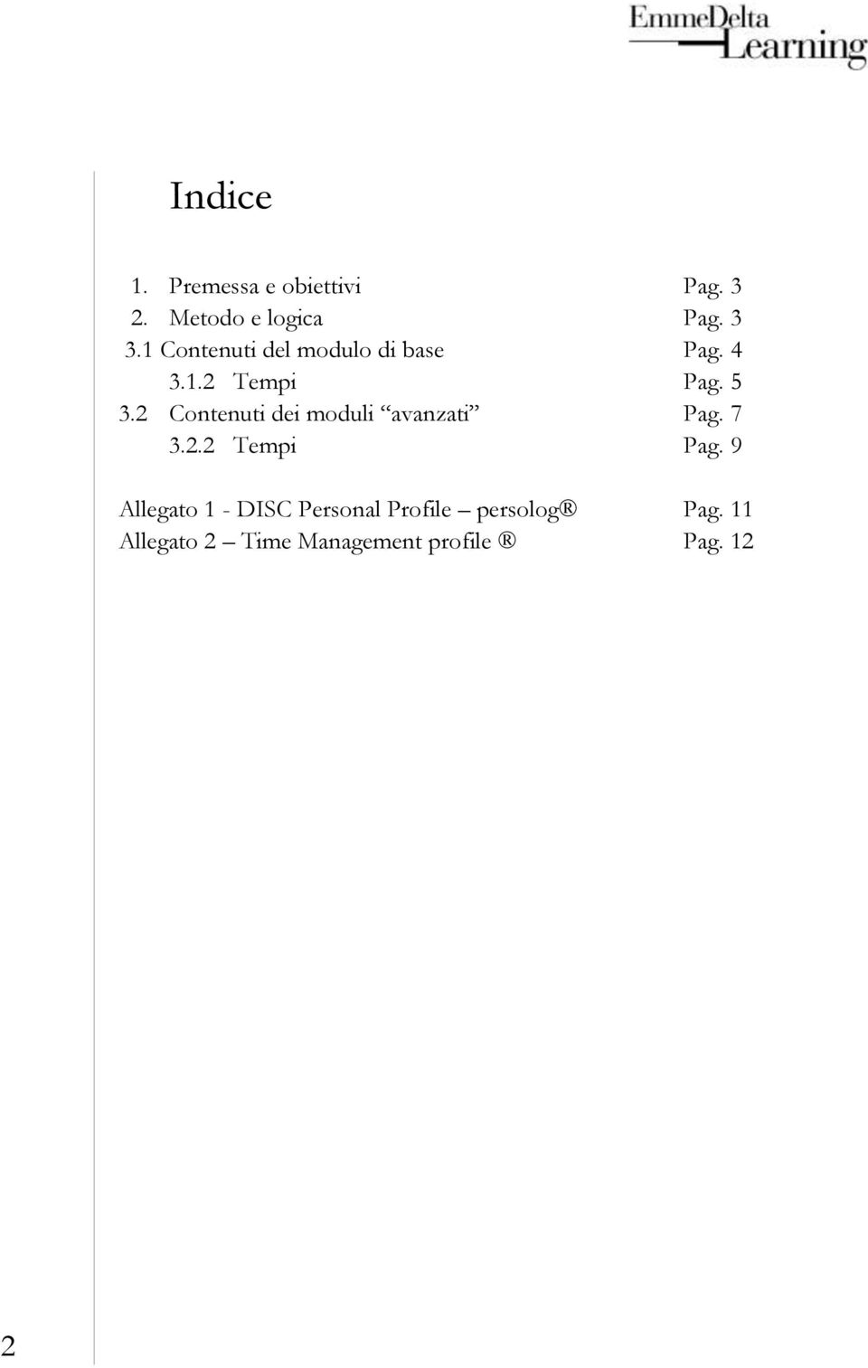 2 Contenuti dei moduli avanzati Pag. 7 3.2.2 Tempi Pag.