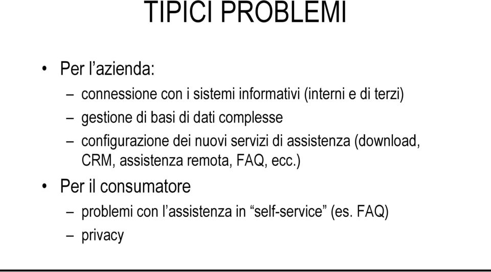 dei nuovi servizi di assistenza (download, CRM, assistenza remota, FAQ,