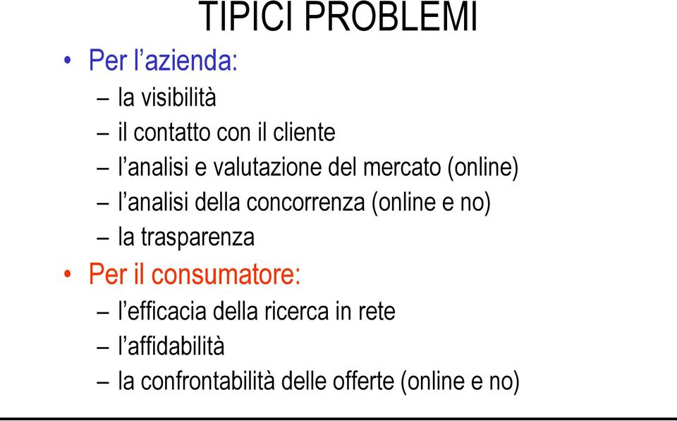 (online e no) la trasparenza Per il consumatore: l efficacia della