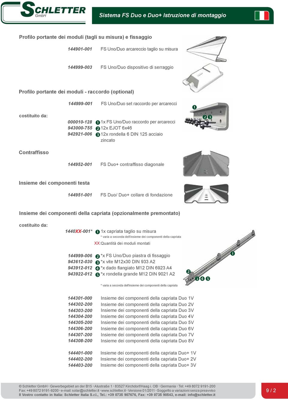 Contraffisso 144952-001 FS Duo+ contraffisso diagonale Insieme dei componenti testa 144951-001 FS Duo/ Duo+ collare di fondazione Insieme dei componenti della capriata (opzionalmente premontato)