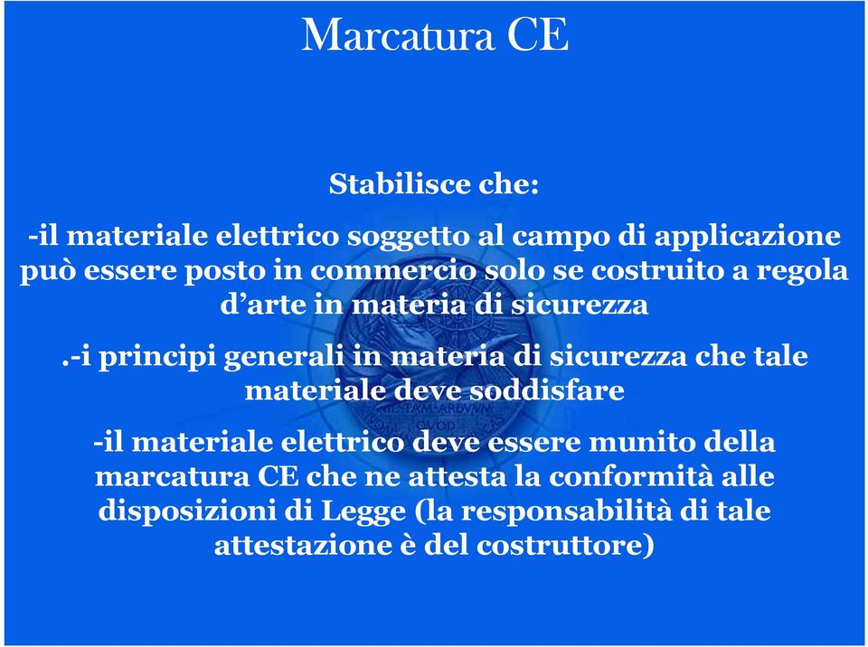 -i principi generali in materia di sicurezza che tale materiale deve soddisfare -il materiale elettrico