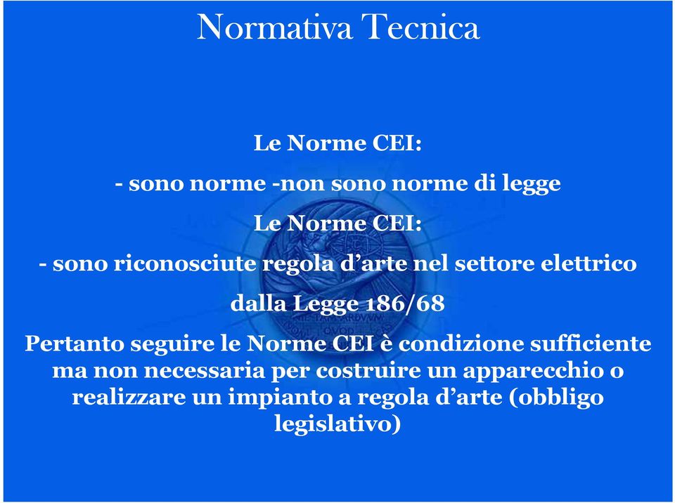 Pertanto seguire le Norme CEI è condizione sufficiente ma non necessaria per