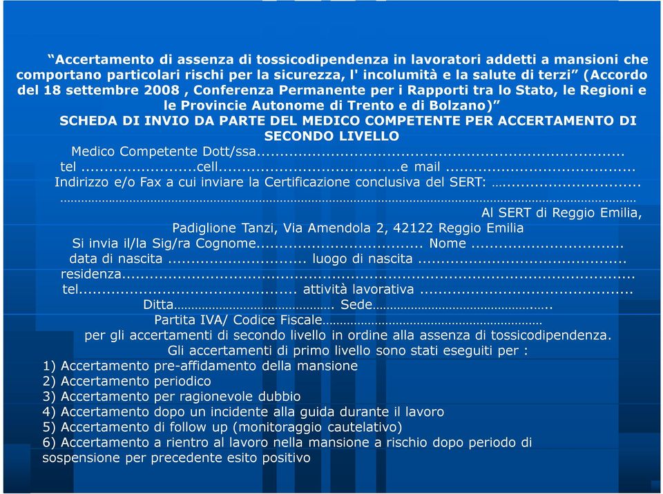 Competente Dott/ssa... tel...cell...e mail... Indirizzo e/o Fax a cui inviare la Certificazione conclusiva del SERT:.