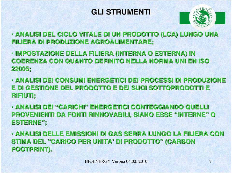 PRODOTTO E DEI SUOI SOTTOPRODOTTI E RIFIUTI; ANALISI DEI CARICHI ENERGETICI CONTEGGIANDO QUELLI PROVENIENTI DA FONTI RINNOVABILI, SIANO ESSE INTERNE O