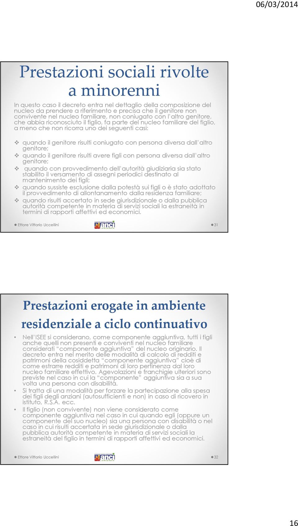 coniugato con persona diversa dall altro genitore; quando il genitore risulti avere figli con persona diversa dall altro genitore; quando con provvedimento dell autorità giudiziaria sia stato