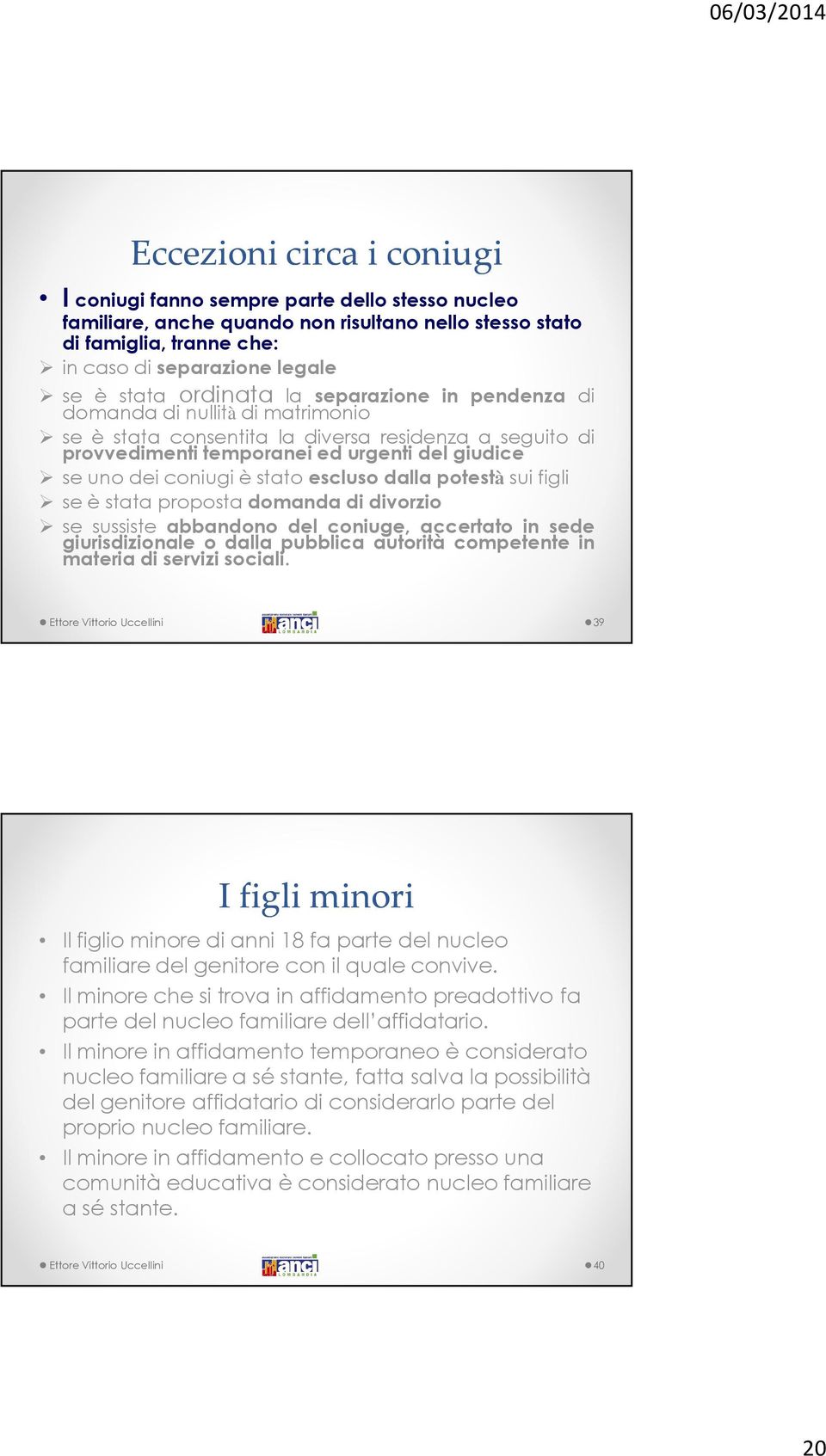 seunodeiconiugièstatoesclusodallapotestàsuifigli seèstatapropostadomandadidivorzio se sussiste abbandono del coniuge, accertato in sede giurisdizionale o dalla pubblica autorità competente in materia