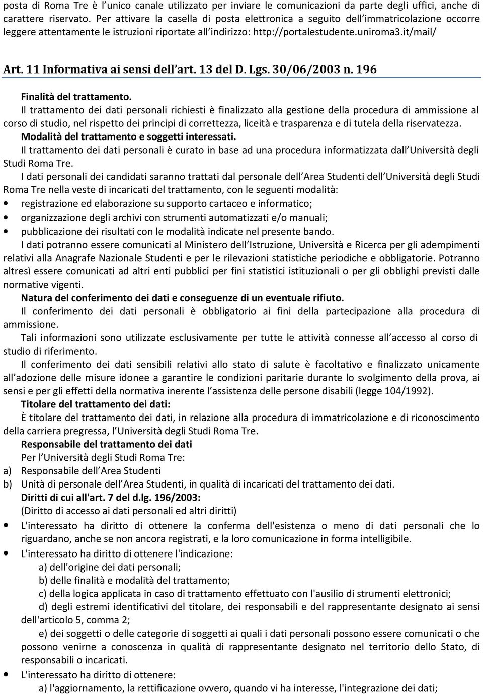 11 Informativa ai sensi dell art. 13 del D. Lgs. 30/06/2003 n. 196 Finalità del trattamento.