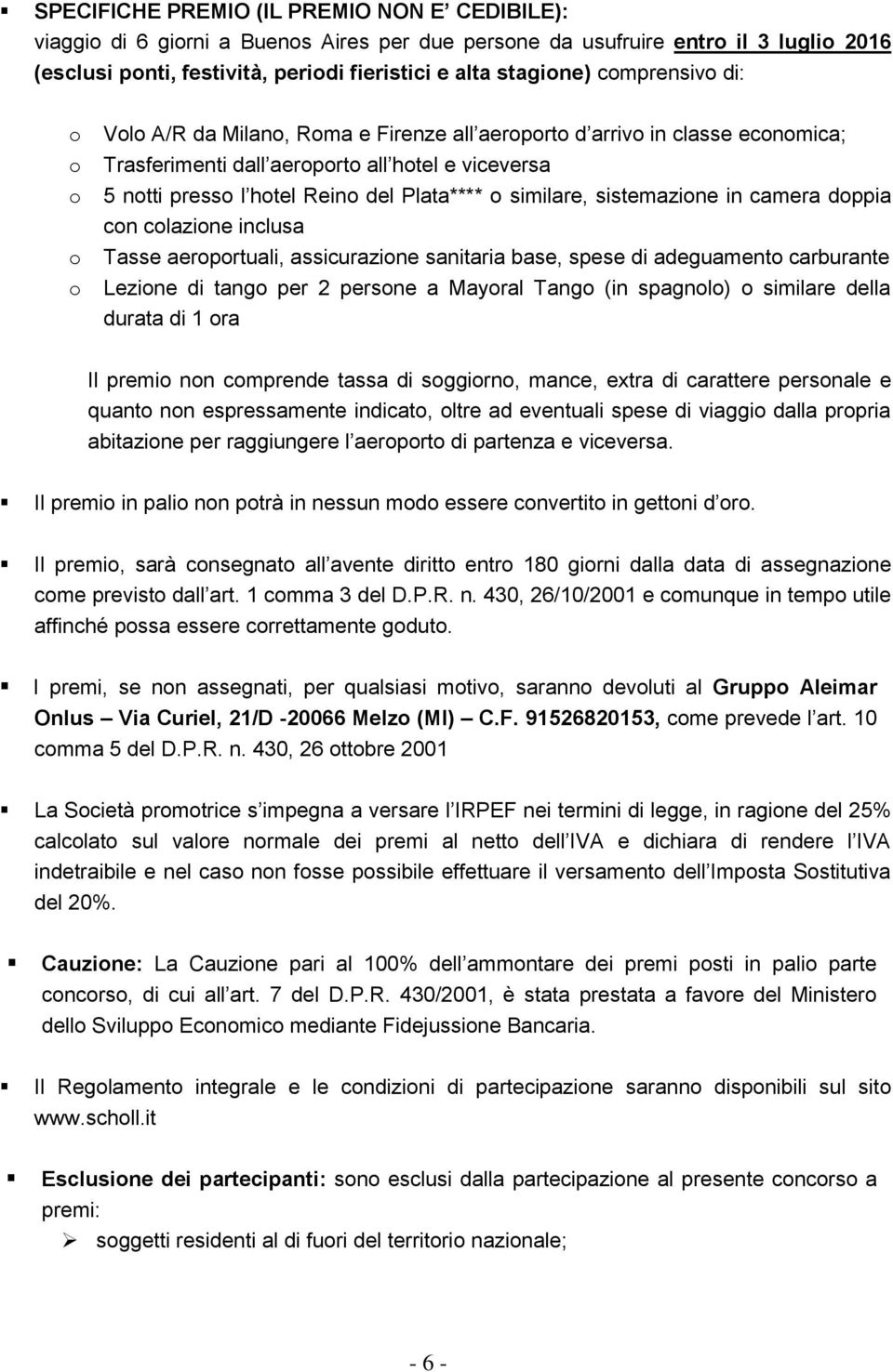 clazine inclusa Tasse aerprtuali, assicurazine sanitaria base, spese di adeguament carburante Lezine di tang per 2 persne a Mayral Tang (in spagnl) similare della durata di 1 ra Il premi nn cmprende