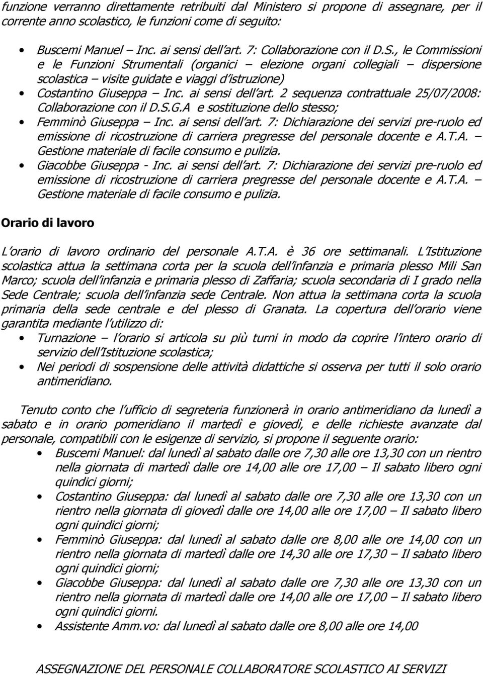 2 squnza contrattual 25/07/2008: Collaborazion con il D.S.G.A sostituzion dllo stsso; Fmminò Giusppa Inc. ai snsi dll art.