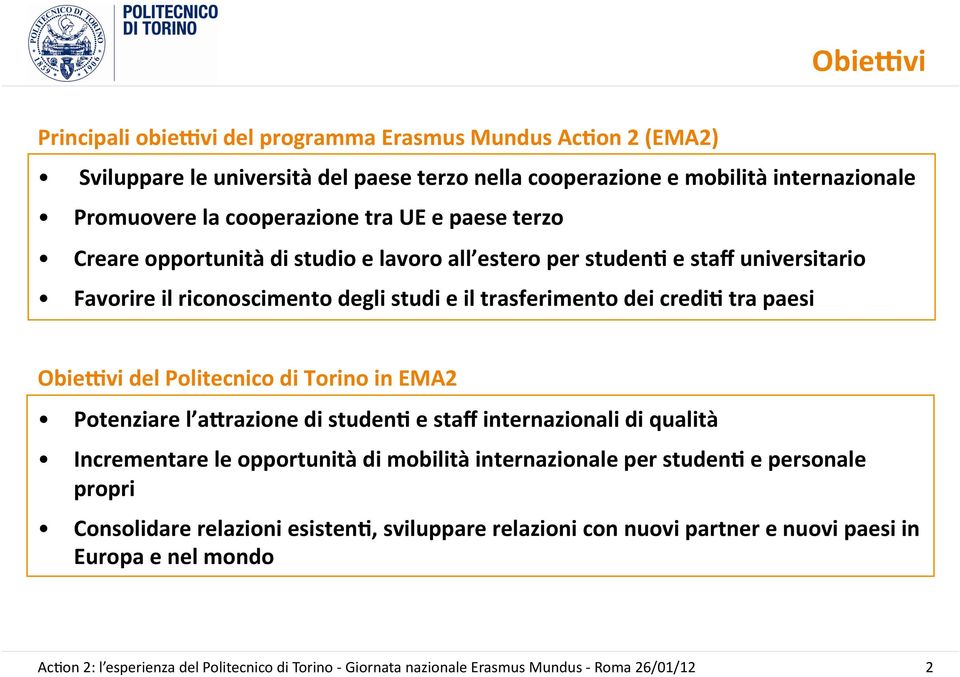 trasferimento dei credi= tra paesi ObieFvi del Politecnico di Torino in EMA2 Potenziare l aqrazione di studen= e staff internazionali di qualità Incrementare le