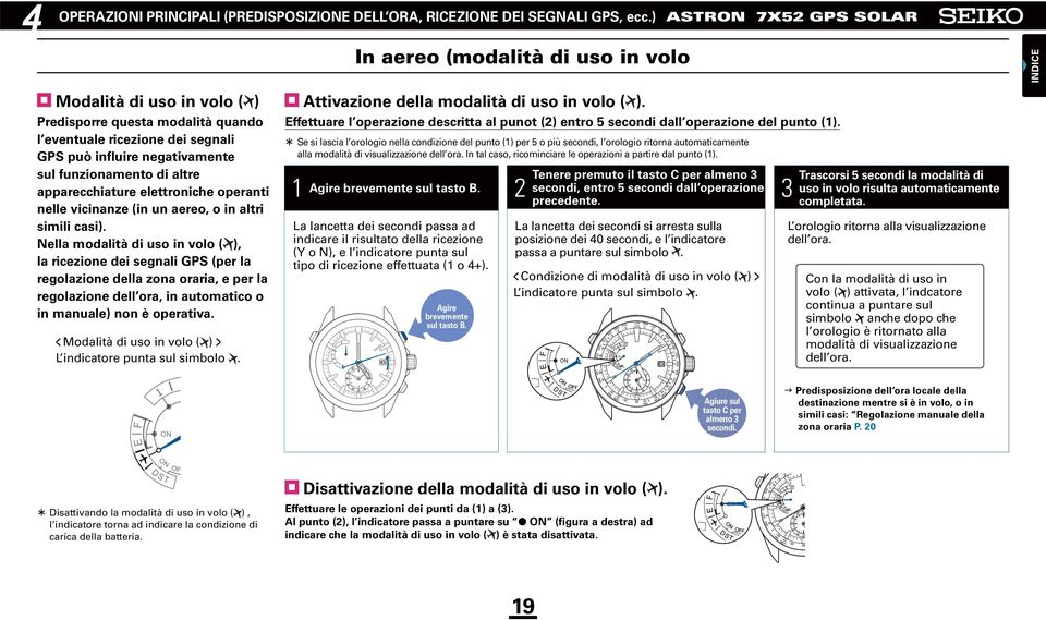 apparecchiature elettroniche operanti nelle vicinanze (in un aereo, o in altri simili casi).