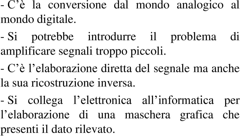 - C è l elaborazione diretta del segnale ma anche la sua ricostruzione inversa.