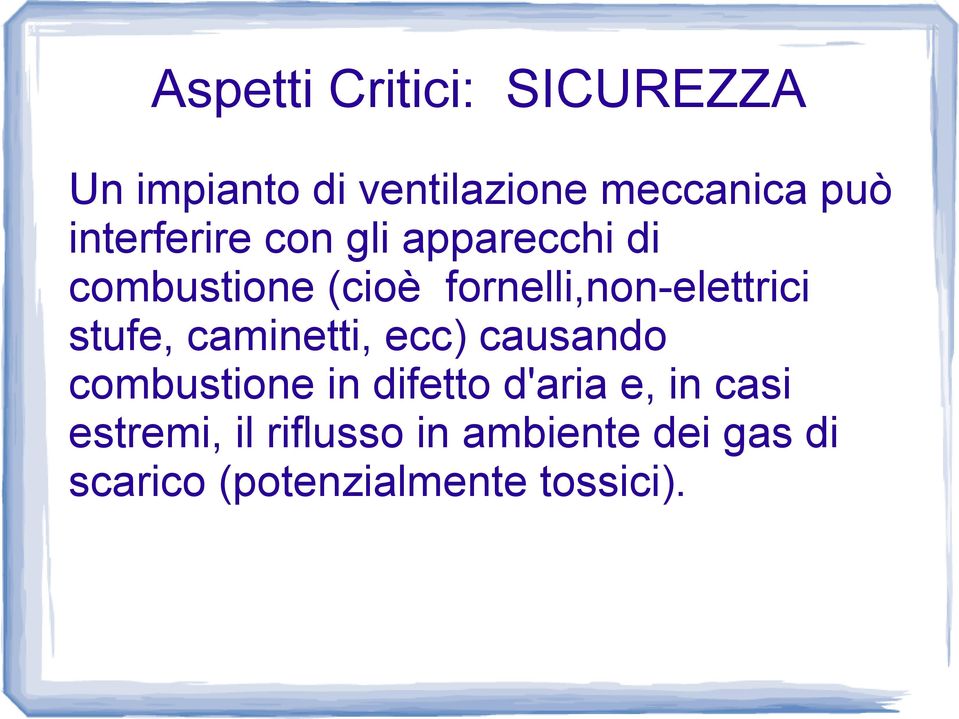 fornelli,non-elettrici stufe, caminetti, ecc) causando combustione in