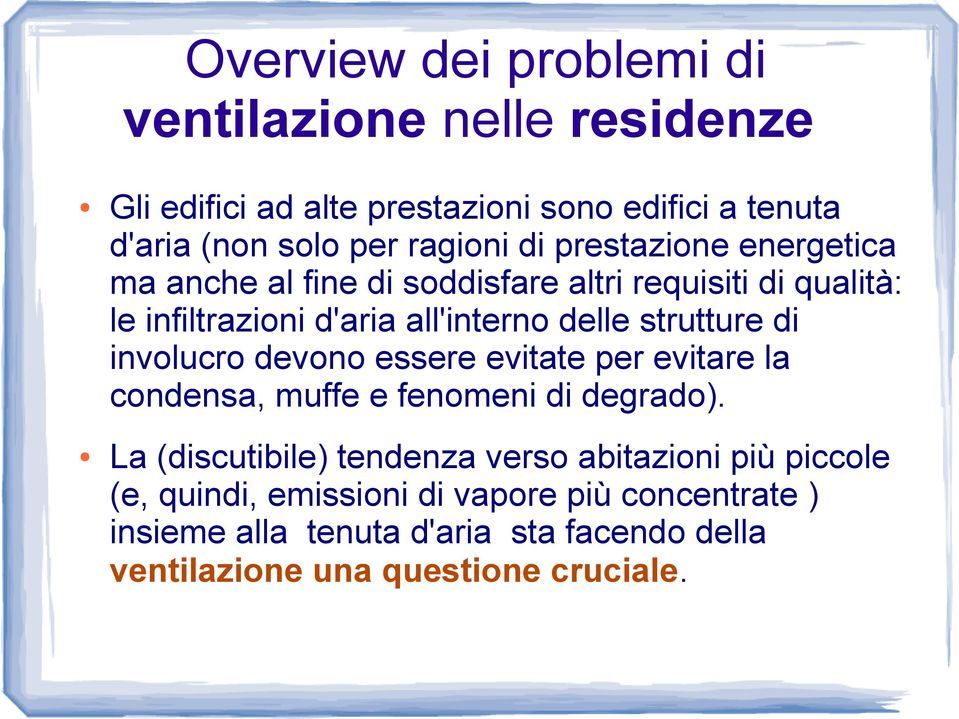 di involucro devono essere evitate per evitare la condensa, muffe e fenomeni di degrado).