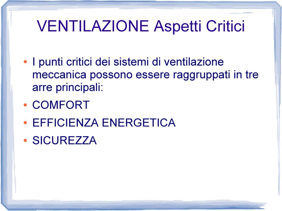 meccanica possono essere raggruppati in tre