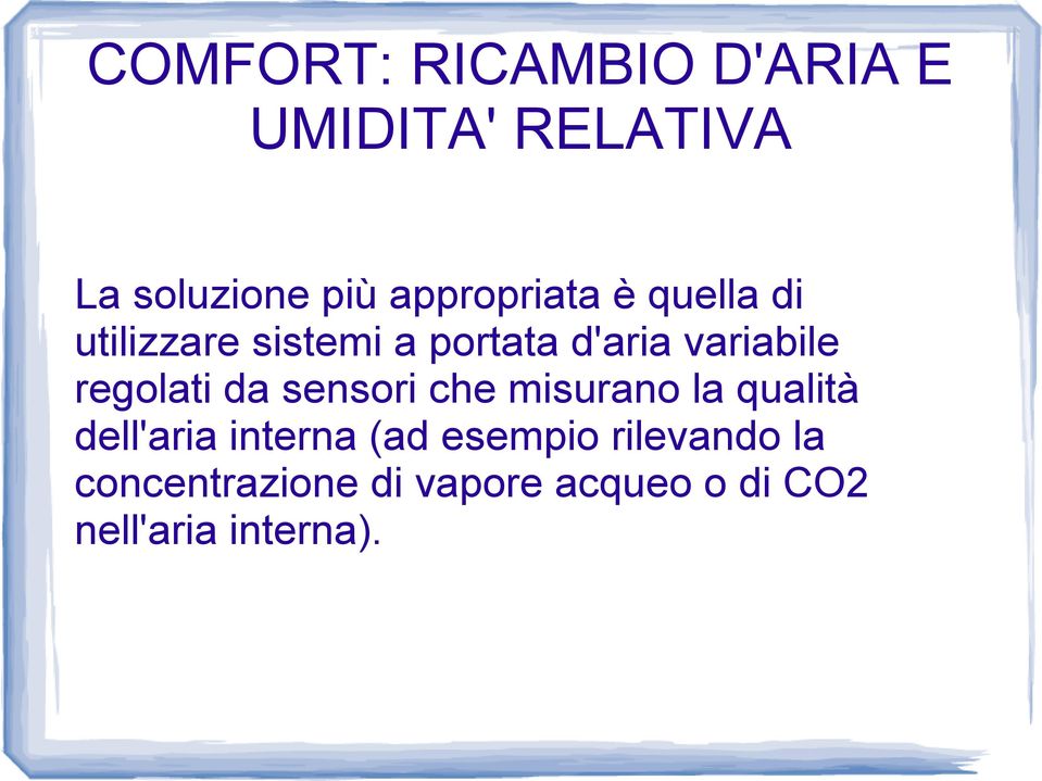 regolati da sensori che misurano la qualità dell'aria interna (ad