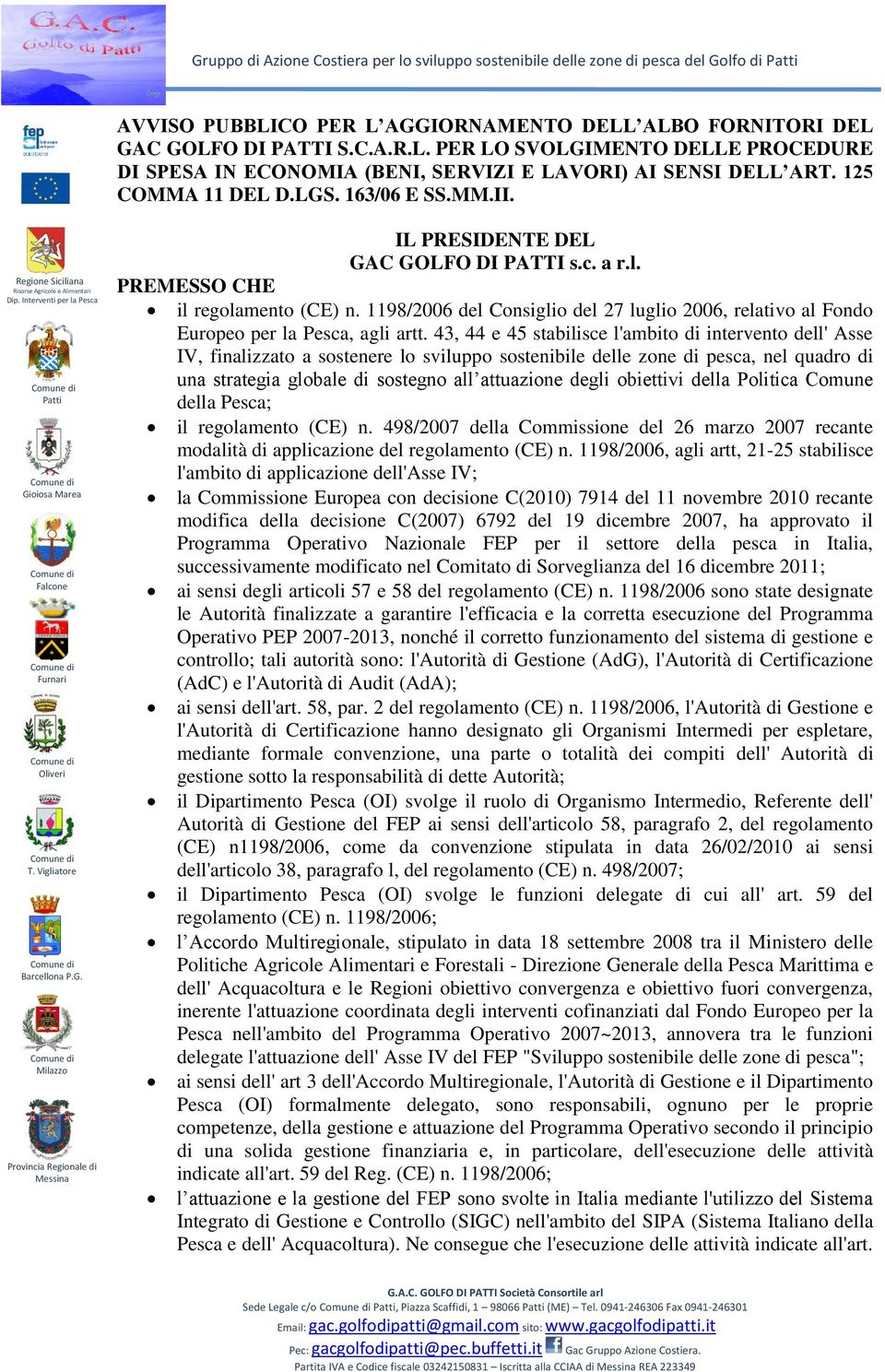 1198/2006 del Consiglio del 27 luglio 2006, relativo al Fondo Europeo per la Pesca, agli artt.