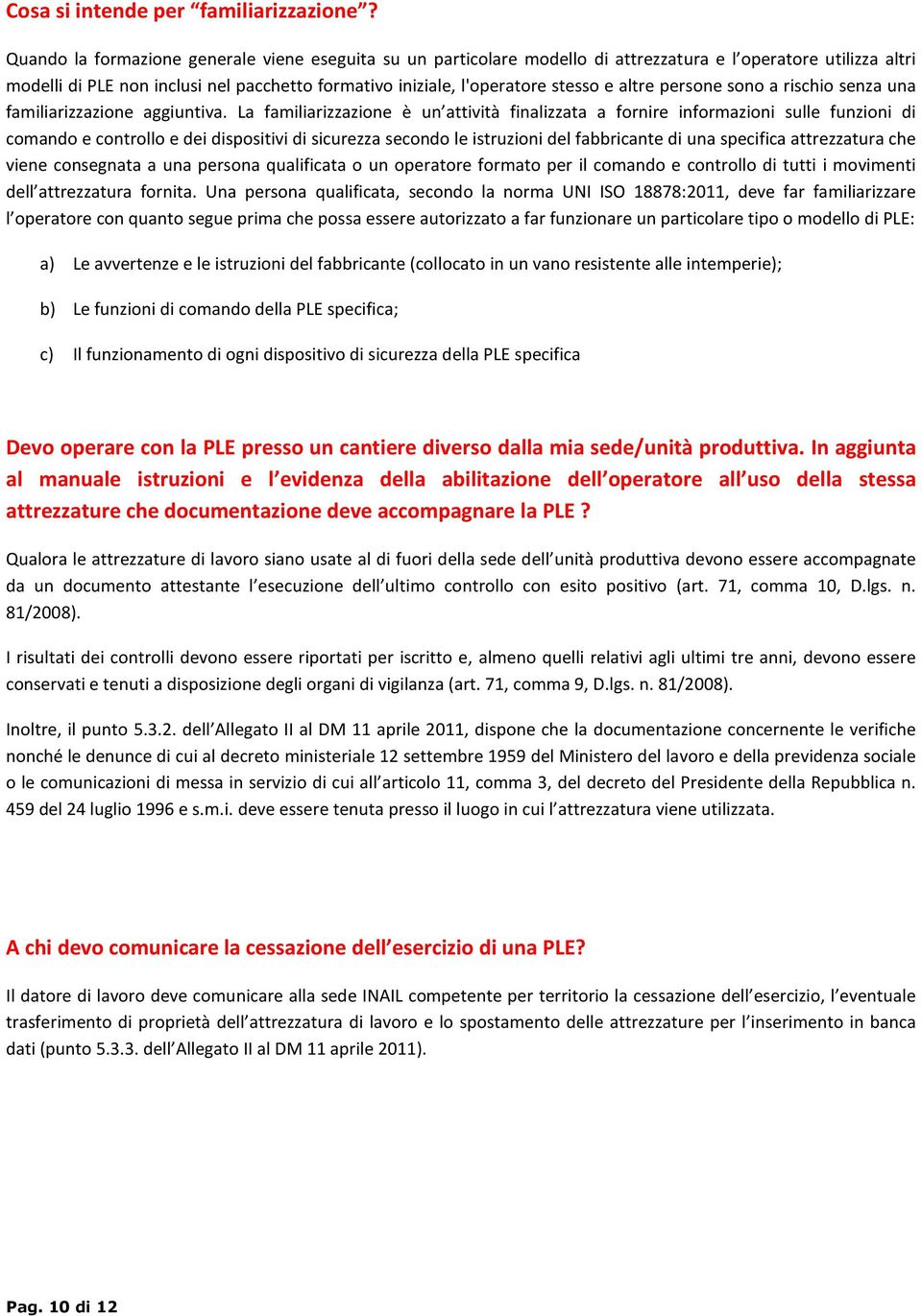 altre persone sono a rischio senza una familiarizzazione aggiuntiva.