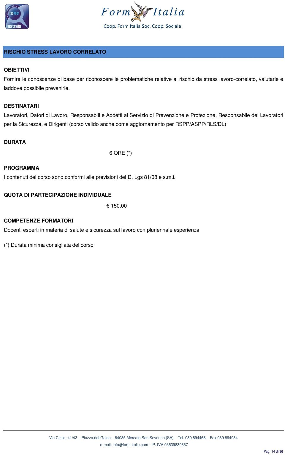 Lavoratori, Datori di Lavoro, Responsabili e Addetti al Servizio di Prevenzione e Protezione, Responsabile dei Lavoratori per la Sicurezza, e Dirigenti (corso