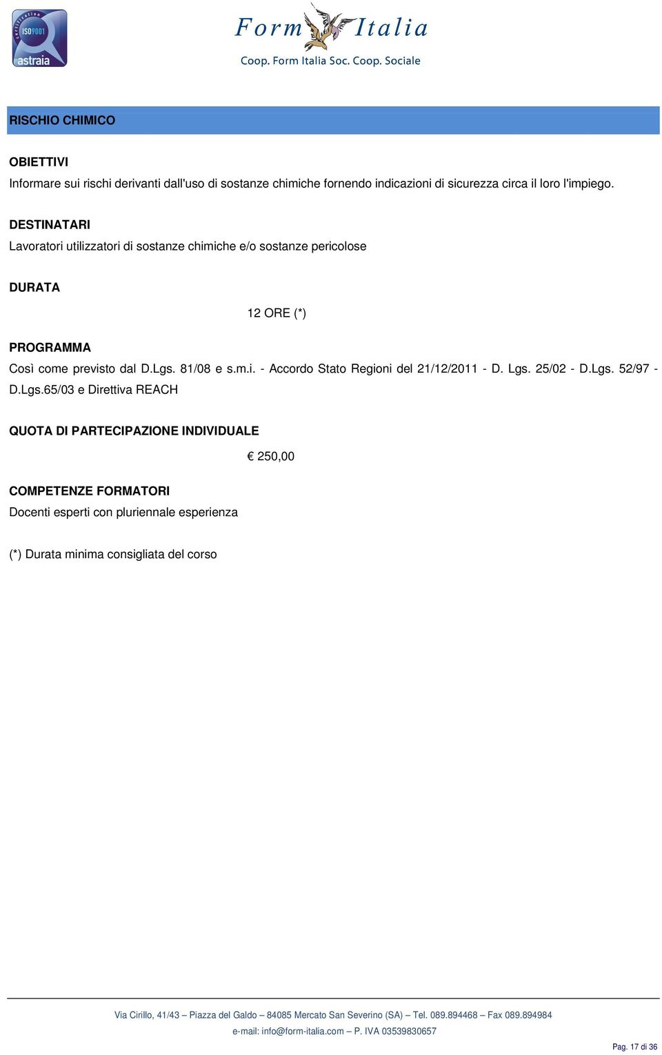 Lavoratori utilizzatori di sostanze chimiche e/o sostanze pericolose 12 ORE (*) Così come previsto dal D.