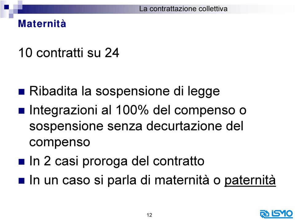 senza decurtazione del compenso In 2 casi proroga del