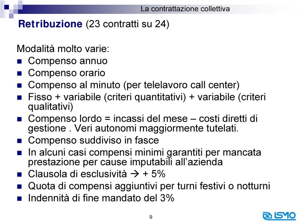 diretti di gestione. Veri autonomi maggiormente tutelati.