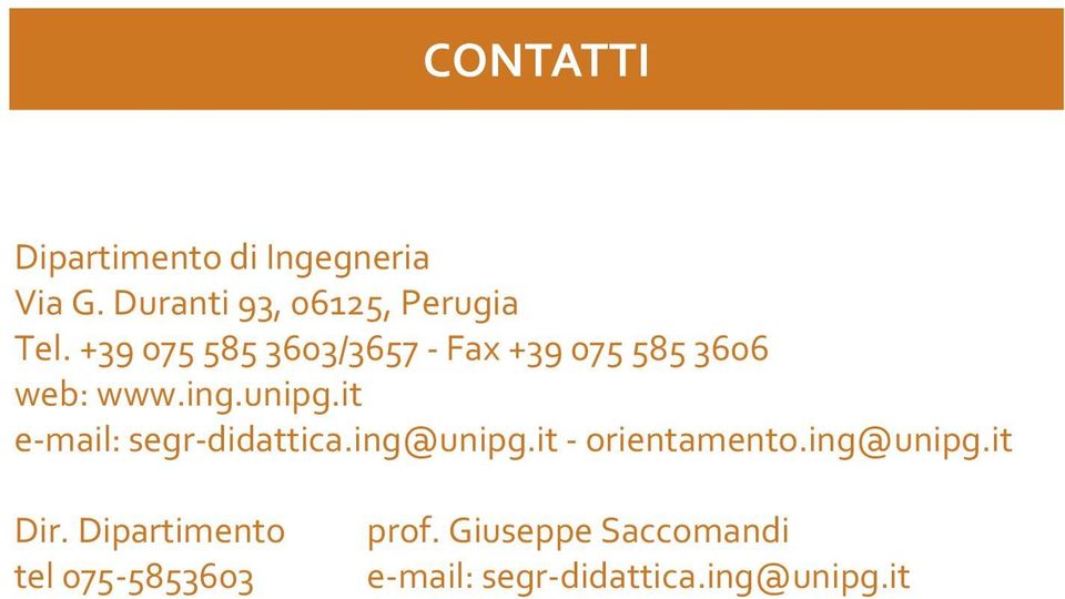 it e-mail: segr-didattica.ing@unipg.it - orientamento.ing@unipg.it Dir.