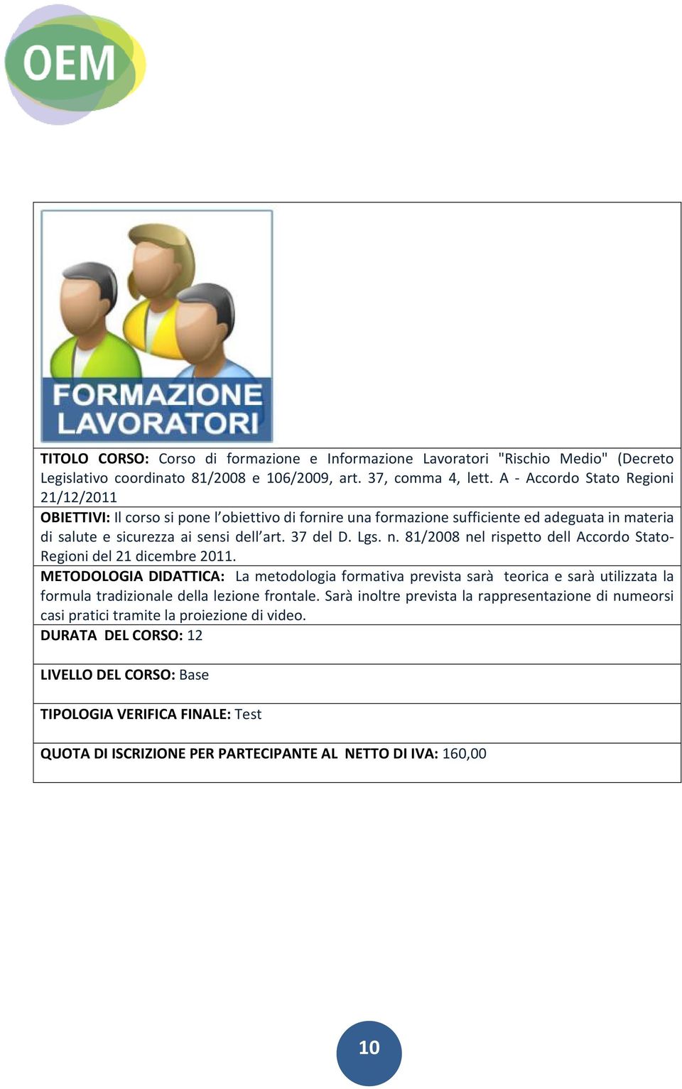 n. 81/2008 nel rispetto dell Accordo Stato- Regioni del 21 dicembre 2011.