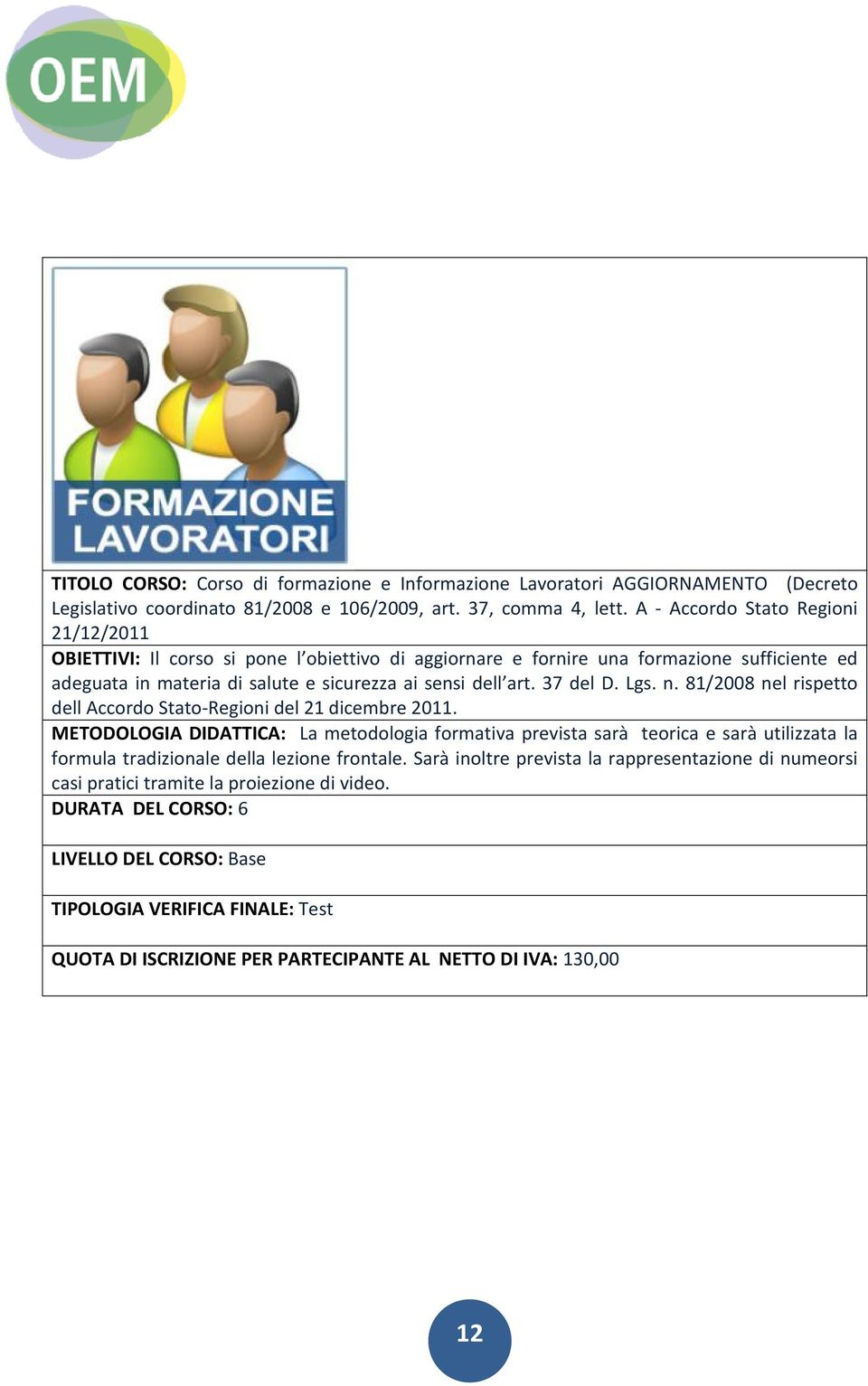 37 del D. Lgs. n. 81/2008 nel rispetto dell Accordo Stato-Regioni del 21 dicembre 2011.