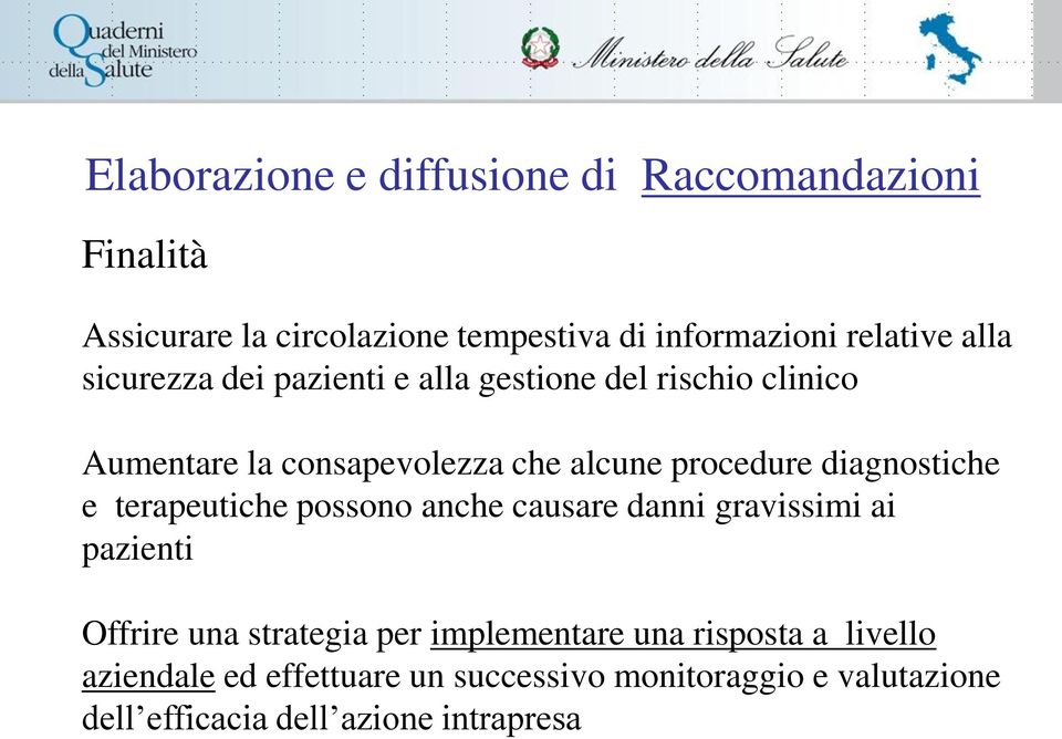 diagnostiche e terapeutiche possono anche causare danni gravissimi ai pazienti Offrire una strategia per implementare