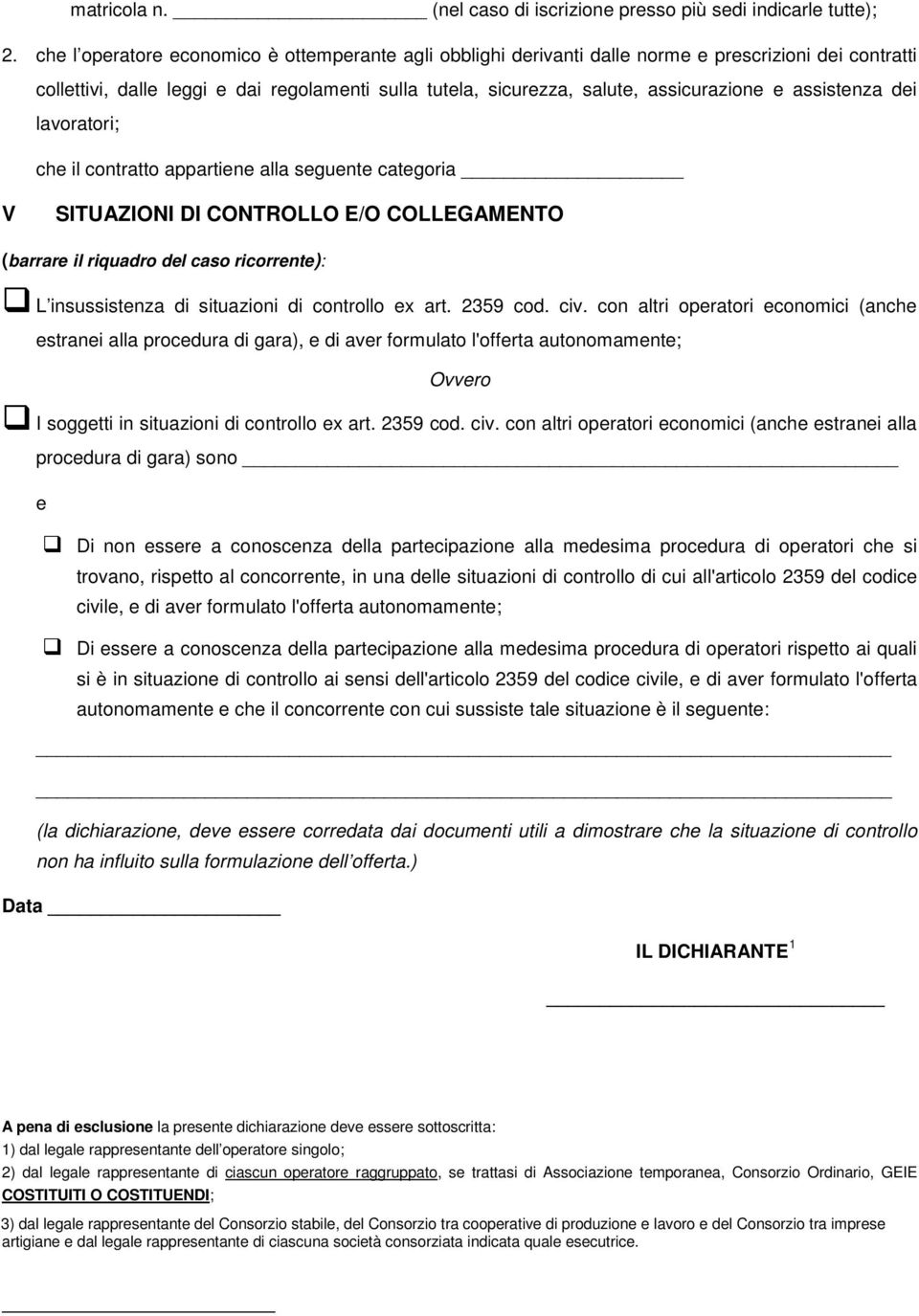 assistenza dei lavoratori; che contratto appartiene alla seguente categoria V SITUAZIONI DI CONTROLLO E/O COLLEGAMENTO (barrare riquadro del caso ricorrente): L insussistenza di situazioni di