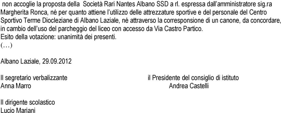 Sportivo Terme Diocleziane di Albano Laziale, né attraverso la corresponsione di un canone, da concordare, in