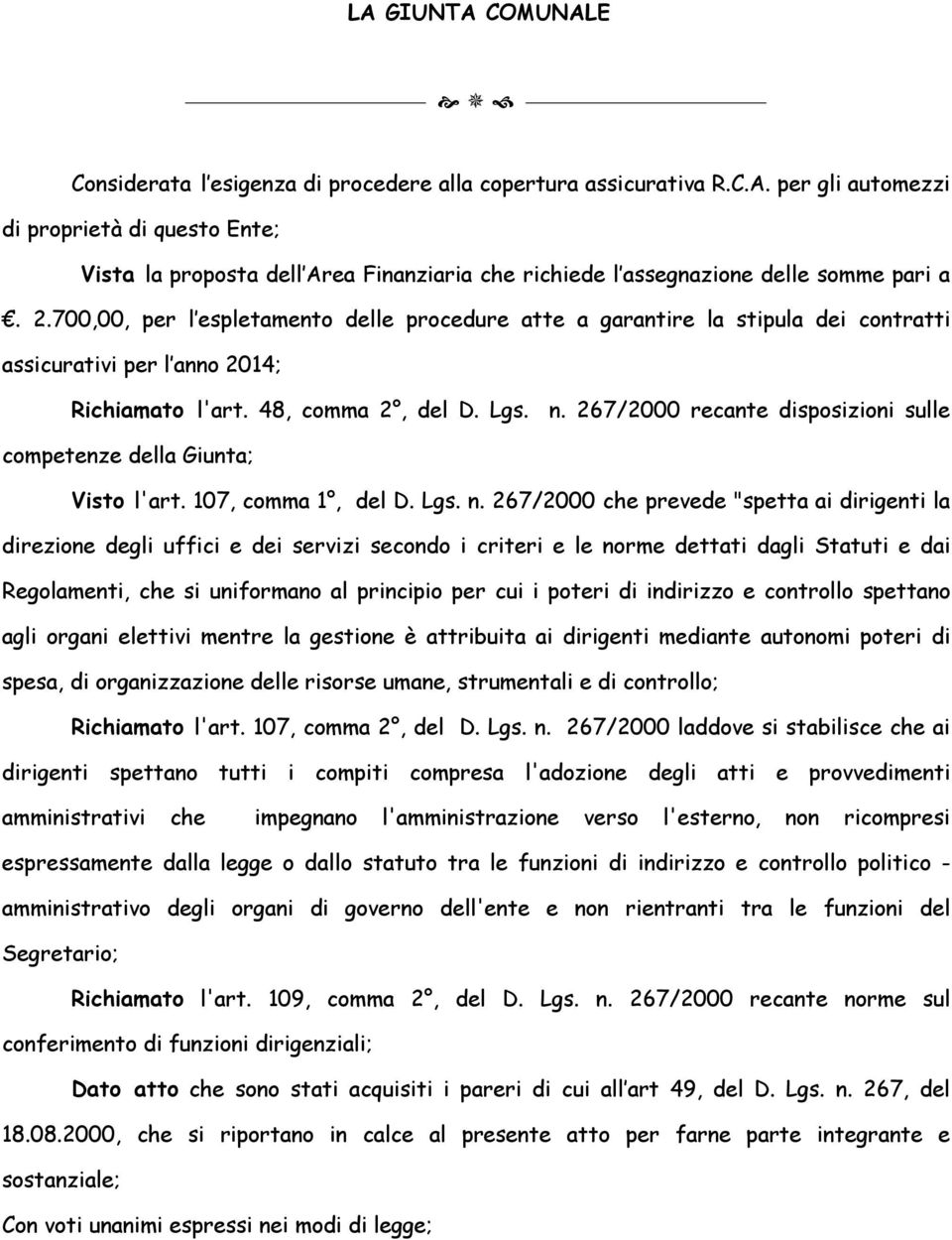 267/2000 recante disposizioni sulle competenze della Giunta; Visto l'art. 107, comma 1, del D. Lgs. n.