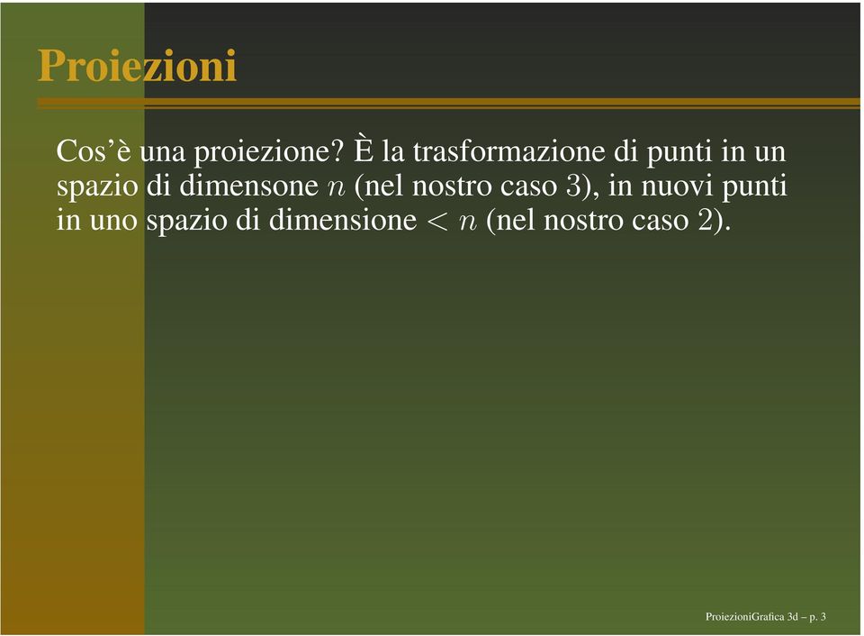 dimensone n (nel nostro caso 3), in nuovi punti in