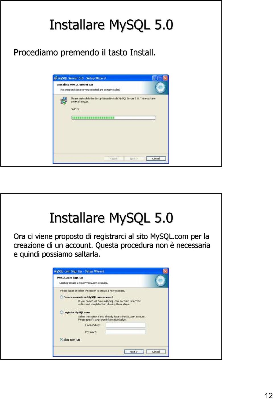 0 Ora ci viene proposto di registrarci al sito MySQL.