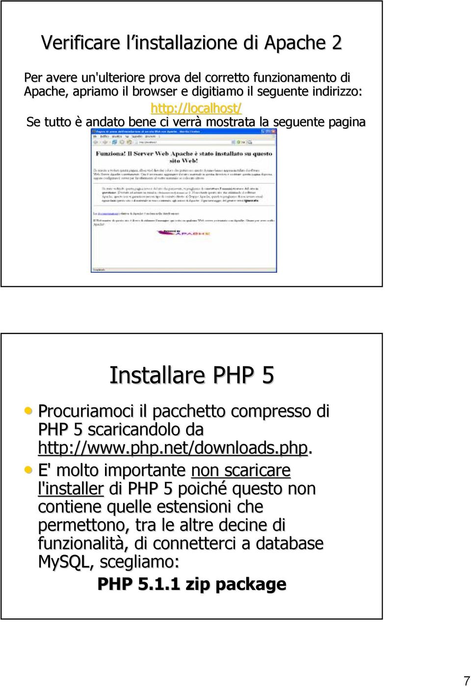 compresso di PHP 5 scaricandolo da http://www.php.