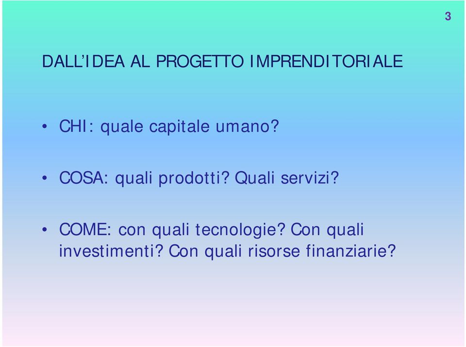 Quali servizi? COME: con quali tecnologie?