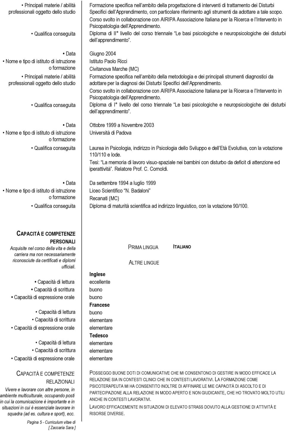 Diploma di II livello del corso triennale Le basi psicologiche e neuropsicologiche dei disturbi dell apprendimento.