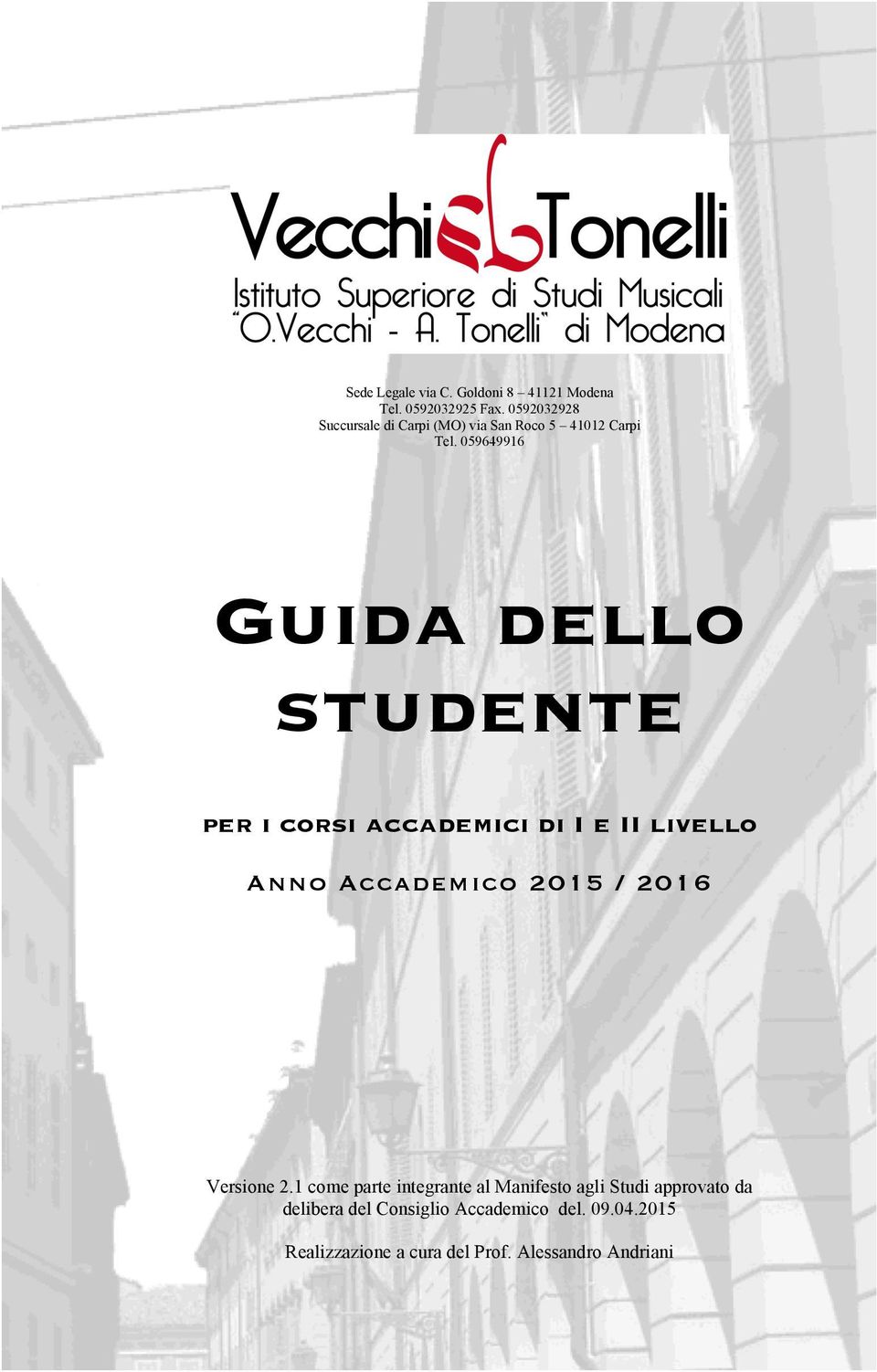 059649916 Guida dello studente per i corsi accademici di I e II livello Anno Accademico 2015 / 2016