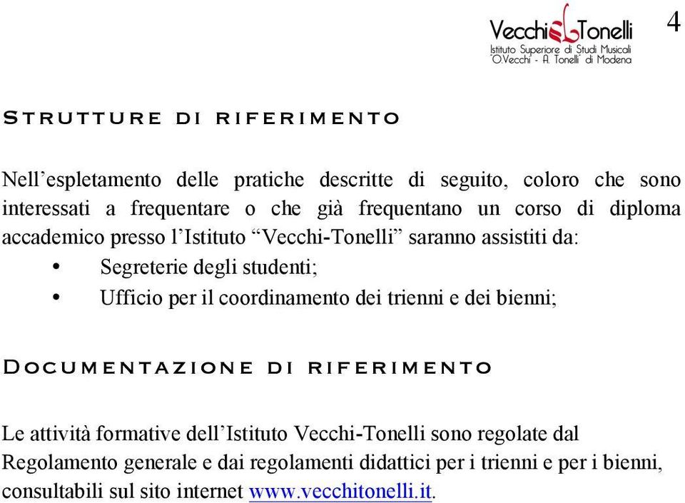 per il coordinamento dei trienni e dei bienni; Documentazione di riferimento Le attività formative dell Istituto Vecchi-Tonelli sono