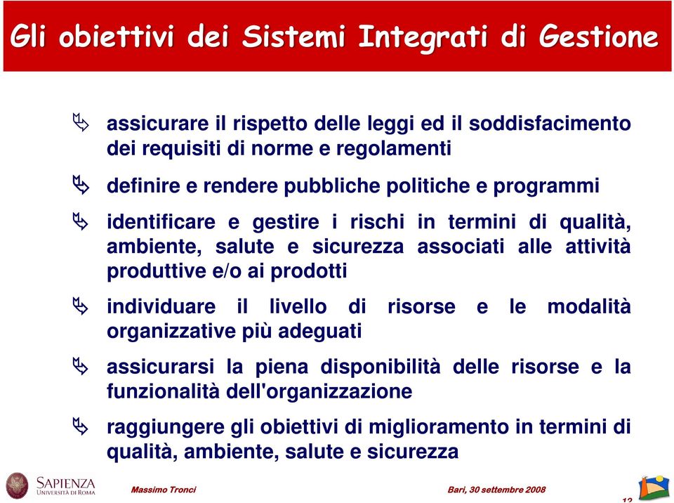 alle attività produttive e/o ai prodotti individuare il livello di risorse e le modalità organizzative più adeguati assicurarsi la piena